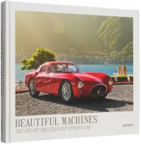 Beautiful Machines: The Era of the Elegant Sports Car