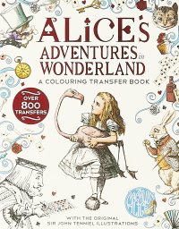 Alice in Wonderland: A Colouring Transfer Book