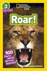 National Geographic Kids Readers: Level 3: Roar! 100 Fun Facts about African Animals