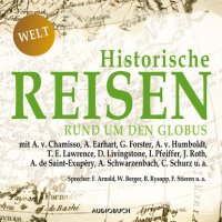 Historische Reisen - rund um den Globus - Historische Reisen 4 (Ungekürzt)