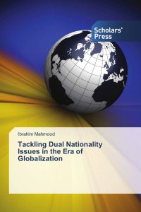 Tackling Dual Nationality Issues in the Era of Globalization