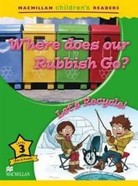 Macmillan Children's Readers: Level 3: Where Does Our Rubbish Go? Lets Recycle