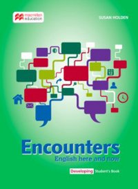 Encounters: English Here and Now Developing: Student's Book