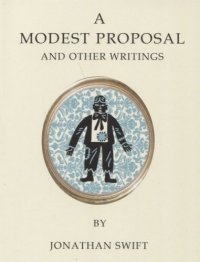 A Modest Proposal and Other Writings