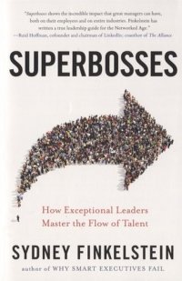 Superbosses. How Exceptional Leaders Master the Flow of Talent