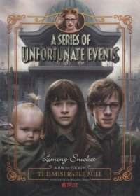 A Series of Unfortunate Events #4 The Miserable Mill (Snicket)