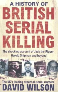 A History of British Serial Killing (м) Wilson