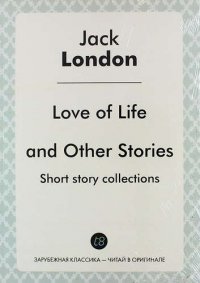 Love of Life and Other Stories. Short story collections