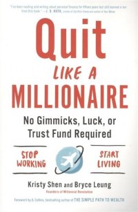 Quit Like a Millionaire: No Gimmicks, Luck, or Trust Fund Required