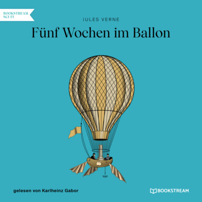 Fünf Wochen im Ballon (Ungekürzt)