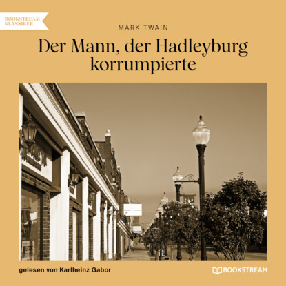 Der Mann, der Hadleyburg korrumpierte (Ungekürzt)