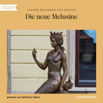 Die neue Melusine (Ungekürzt)