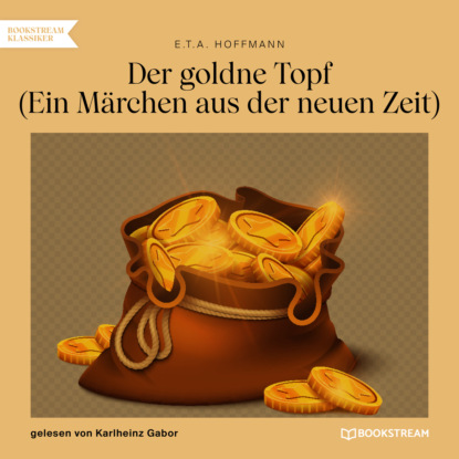 Der goldne Topf - Ein Märchen aus der neuen Zeit (Ungekürzt)