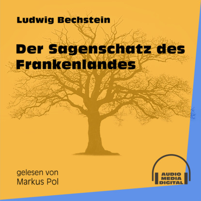 Der Sagenschatz des Frankenlandes (Ungekürzt)