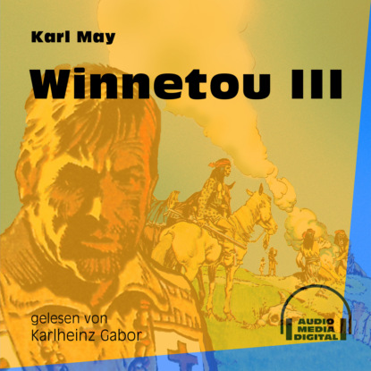 Winnetou III (Ungekürzt)