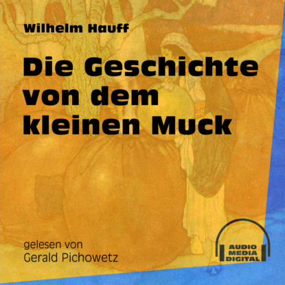 Die Geschichte von dem kleinen Muck (Ungekürzt)