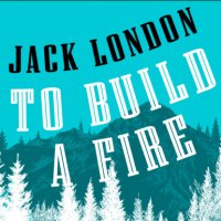 To Build a Fire (Unabridged)