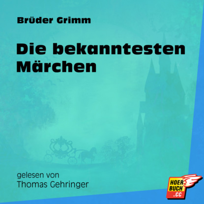 Die bekanntesten Märchen (Ungekürzt)