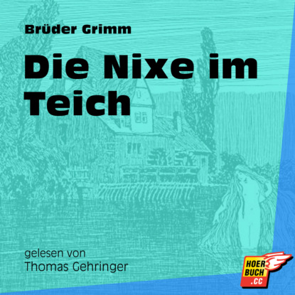 Die Nixe im Teich (Ungekürzt)