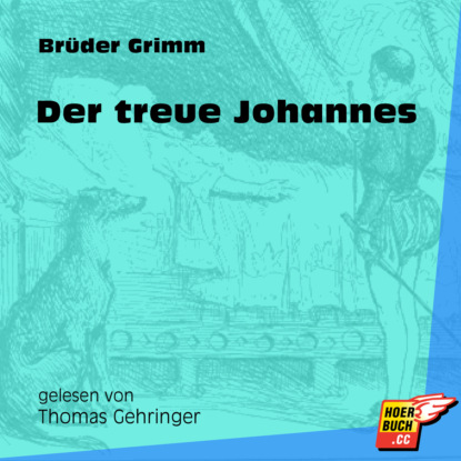 Der treue Johannes (Ungekürzt)