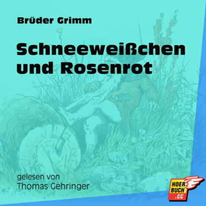 Schneeweißchen und Rosenrot (Ungekürzt)