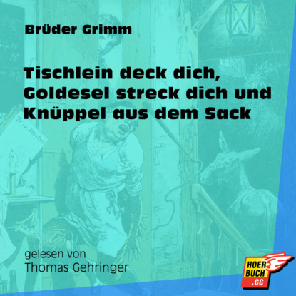 Tischlein deck dich, Goldesel streck dich und Knüppel aus dem Sack (Ungekürzt)