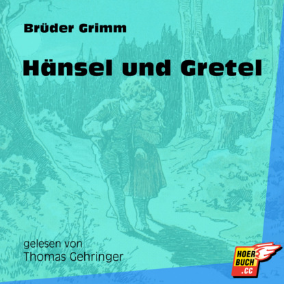 Hänsel und Gretel (Ungekürzt)