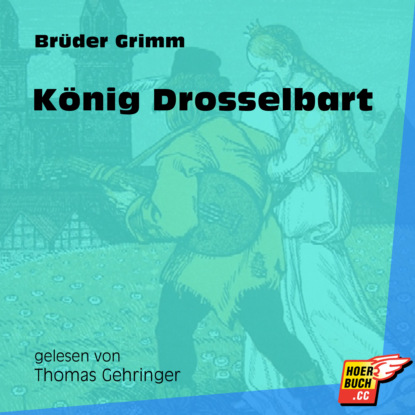 König Drosselbart (Ungekürzt)