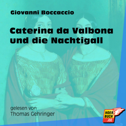 Caterina da Valbona und die Nachtigall (Ungekürzt)