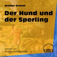 Der Hund und der Sperling (Ungekürzt)