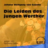 Die Leiden des jungen Werther (Ungekürzt)