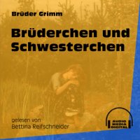 Brüderchen und Schwesterchen (Ungekürzt)