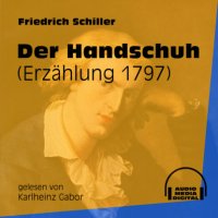 Der Handschuh - Erzählung 1797 (Ungekürzt)