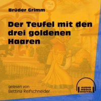 Der Teufel mit den drei goldenen Haaren (Ungekürzt)