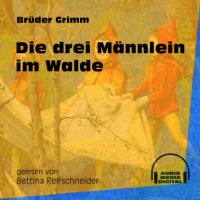 Die drei Männlein im Walde (Ungekürzt)