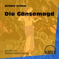 Die Gänsemagd (Ungekürzt)