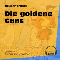 Die goldene Gans (Ungekürzt)