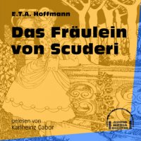 Das Fräulein von Scuderi (Ungekürzt)