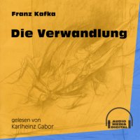 Die Verwandlung (Ungekürzt)