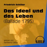 Das Ideal und das Leben - Ballade 1795 (Ungekürzt)