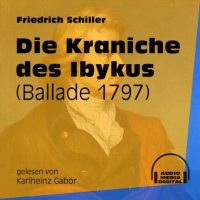 Die Kraniche des Ibykus - Ballade 1797 (Ungekürzt)