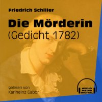 Die Mörderin - Gedicht 1782 (Ungekürzt)