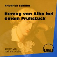 Herzog von Alba bei einem Frühstück (Ungekürzt)