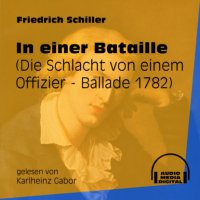 In einer Bataille - Die Schlacht von einem Offizier - Ballade 1782 (Ungekürzt)