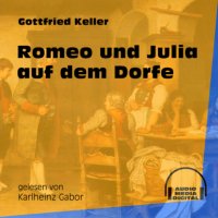 Romeo und Julia auf dem Dorfe (Ungekürzt)