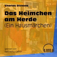 Das Heimchen am Herde - Ein Hausmärchen (Ungekürzt)