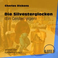 Die Silvesterglocken - Ein Geisterreigen (Ungekürzt)