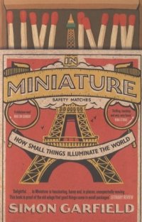 In Miniature: How Small Things Illuminate the World