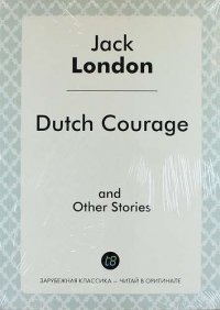 Dutch Courage, and Other Stories