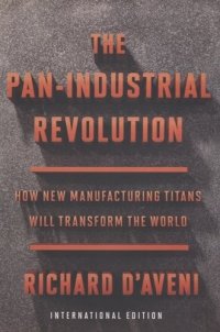 The Pan-Industrial Revolution How New Manufacturing Titans Will Transform the World